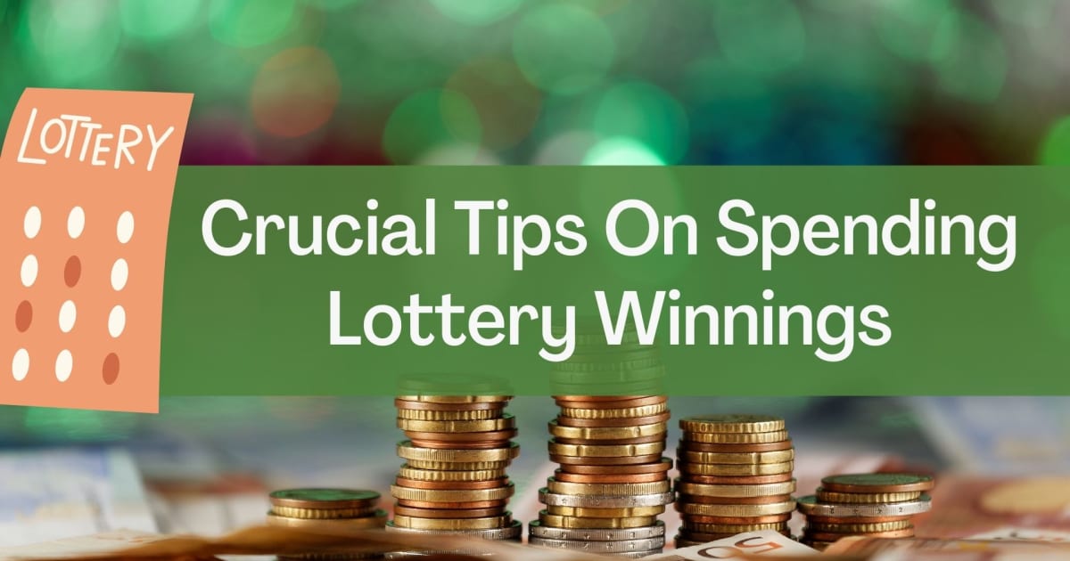 Tips On Spending Lottery Winnings