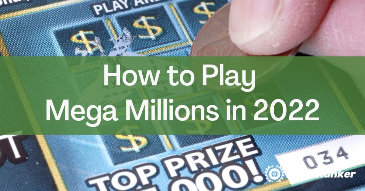 How to Play Mega Millions in 2022